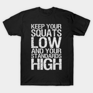 Keep Your Squats Low T-Shirt